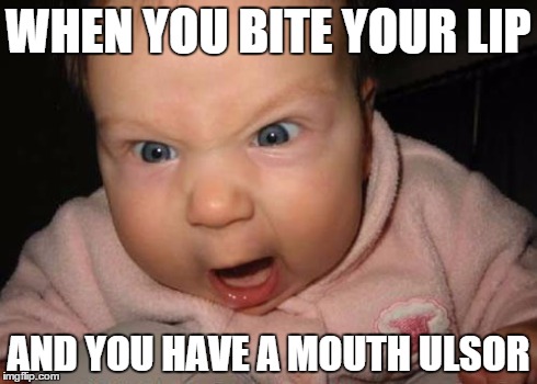 Evil Baby Meme | WHEN YOU BITE YOUR LIP AND YOU HAVE A MOUTH ULSOR | image tagged in memes,evil baby | made w/ Imgflip meme maker