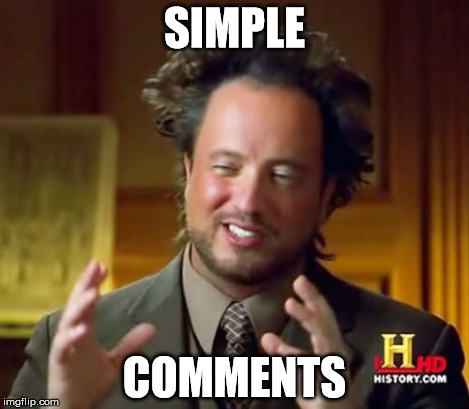 Ancient Aliens Meme | SIMPLE COMMENTS | image tagged in memes,ancient aliens | made w/ Imgflip meme maker