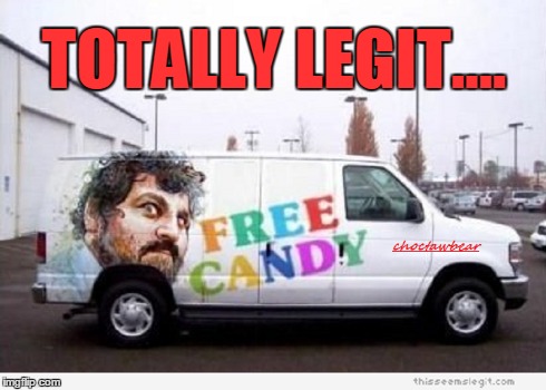 free candy | TOTALLY LEGIT.... | image tagged in perv | made w/ Imgflip meme maker