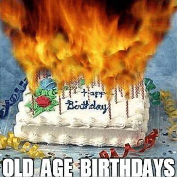 Old Age Birthdays - Imgflip