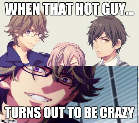 WHEN THAT HOT GUY... TURNS OUT TO BE CRAZY | image tagged in nice | made w/ Imgflip meme maker