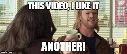 Thor | THIS VIDEO, I LIKE IT ANOTHER! | image tagged in thor | made w/ Imgflip meme maker