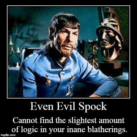 Evil Spock | image tagged in funny,demotivationals,star trek,spock | made w/ Imgflip demotivational maker