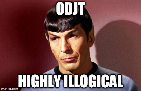 Sassy Spock | ODJT HIGHLY ILLOGICAL | image tagged in sassy spock | made w/ Imgflip meme maker