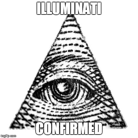 ILLUMINATI CONFIRMED | made w/ Imgflip meme maker