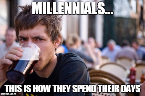 Lazy College Senior Meme | MILLENNIALS... THIS IS HOW THEY SPEND THEIR DAYS | image tagged in memes,lazy college senior | made w/ Imgflip meme maker
