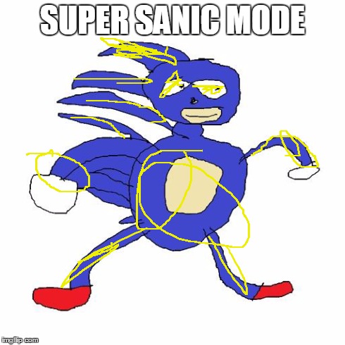 Sanic | SUPER SANIC MODE | image tagged in sanic | made w/ Imgflip meme maker