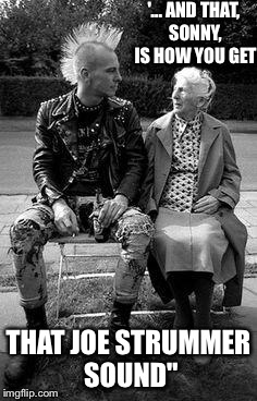 Punk Angel | '... AND THAT, SONNY, IS HOW YOU GET THAT JOE STRUMMER SOUND" | image tagged in punk angel | made w/ Imgflip meme maker