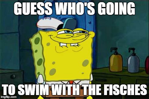 Don't You Squidward | GUESS WHO'S GOING TO SWIM WITH THE FISCHES | image tagged in memes,dont you squidward | made w/ Imgflip meme maker