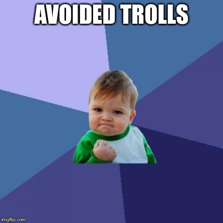 Success Kid | AVOIDED TROLLS | image tagged in memes,success kid | made w/ Imgflip meme maker