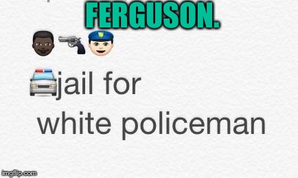 Apple trying to include all races to not be racist with new emojis? You can actually be more racist now... | FERGUSON. | image tagged in racist emojis,racism | made w/ Imgflip meme maker