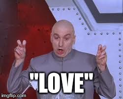 Dr Evil Laser Meme | "LOVE" | image tagged in memes,dr evil laser | made w/ Imgflip meme maker