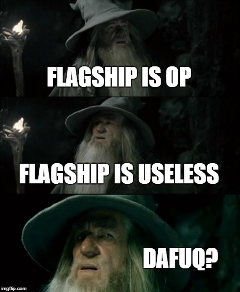 Confused Gandalf Meme | FLAGSHIP IS OP FLAGSHIP IS USELESS DAFUQ? | image tagged in memes,confused gandalf | made w/ Imgflip meme maker