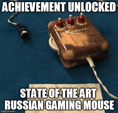 Russian Gaming Mouse | ACHIEVEMENT UNLOCKED STATE OF THE ART RUSSIAN GAMING MOUSE | image tagged in achievement unlocked | made w/ Imgflip meme maker