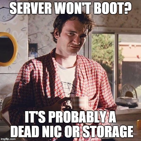Was there a sign on it? | SERVER WON'T BOOT? IT'S PROBABLY A DEAD NIC OR STORAGE | image tagged in pulp fiction coffee,dead,nic,storage | made w/ Imgflip meme maker