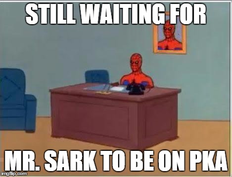 Spiderman Computer Desk Meme | STILL WAITING FOR MR. SARK TO BE ON PKA | image tagged in memes,spiderman computer desk,spiderman,PKA | made w/ Imgflip meme maker