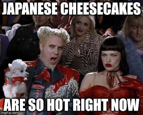 Mugatu So Hot Right Now Meme | JAPANESE CHEESECAKES ARE SO HOT RIGHT NOW | image tagged in memes,mugatu so hot right now,toronto | made w/ Imgflip meme maker