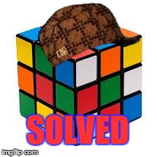 SOLVED | image tagged in cube,scumbag | made w/ Imgflip meme maker
