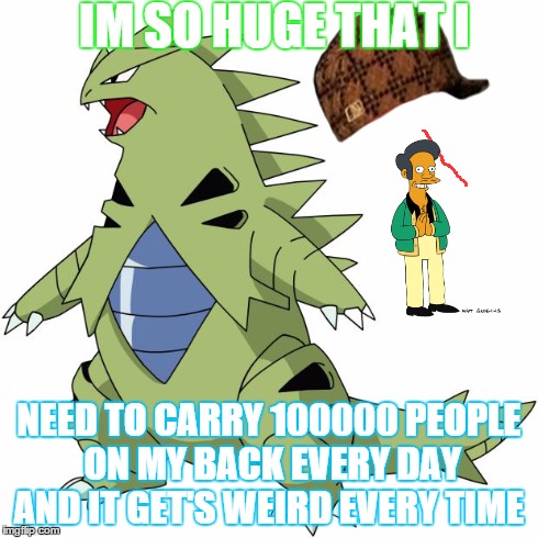 IM SO HUGE THAT I NEED TO CARRY 100000 PEOPLE ON MY BACK EVERY DAY AND IT GET'S WEIRD EVERY TIME | image tagged in toll,scumbag | made w/ Imgflip meme maker