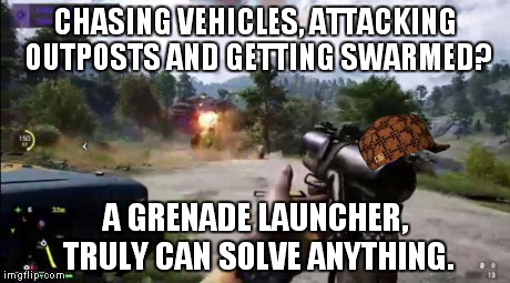 CHASING VEHICLES, ATTACKING OUTPOSTS AND GETTING SWARMED? A GRENADE LAUNCHER, TRULY CAN SOLVE ANYTHING. | image tagged in far cry 4 grenade launcher,scumbag | made w/ Imgflip meme maker