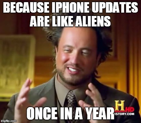 Ancient Aliens Meme | BECAUSE IPHONE UPDATES ARE LIKE ALIENS ONCE IN A YEAR | image tagged in memes,ancient aliens | made w/ Imgflip meme maker