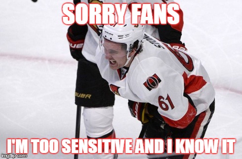 Mark Stone | SORRY FANS I'M TOO SENSITIVE AND I KNOW IT | image tagged in hockey | made w/ Imgflip meme maker