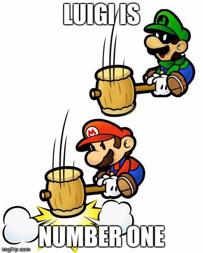 Luigi Smashes Mario | LUIGI IS NUMBER ONE | image tagged in luigi smashes mario | made w/ Imgflip meme maker
