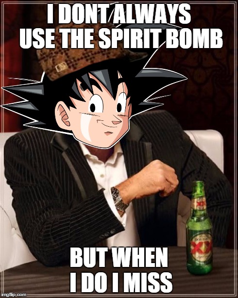 Spirit bomb fail | I DONT ALWAYS USE THE SPIRIT BOMB BUT WHEN I DO I MISS | image tagged in goku fails,spirit bomb,dbz memes,dbz | made w/ Imgflip meme maker