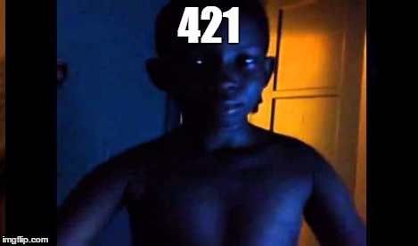 421 | made w/ Imgflip meme maker