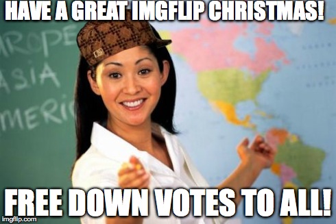 worst xmas present ever
:( | HAVE A GREAT IMGFLIP CHRISTMAS! FREE DOWN VOTES TO ALL! | image tagged in memes,unhelpful high school teacher,scumbag,downvotes,christmas,imgflip | made w/ Imgflip meme maker