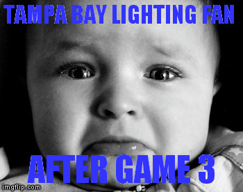 Sad Baby | TAMPA BAY LIGHTING FAN AFTER GAME 3 | image tagged in memes,sad baby | made w/ Imgflip meme maker