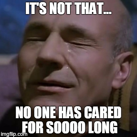 IT'S NOT THAT... NO ONE HAS CARED FOR SOOOO LONG | made w/ Imgflip meme maker