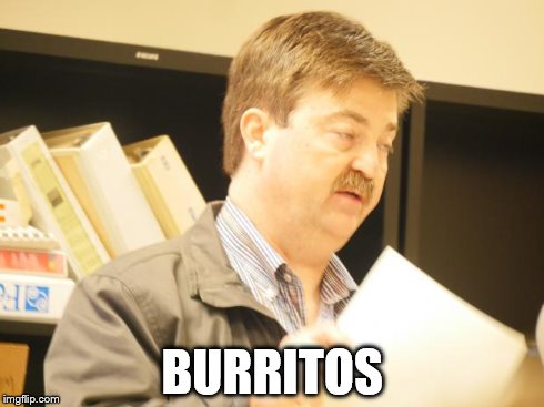 BURRITOS | image tagged in finals week | made w/ Imgflip meme maker
