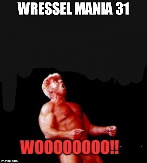 WRESSEL MANIA 31 | image tagged in wrestlemania | made w/ Imgflip meme maker