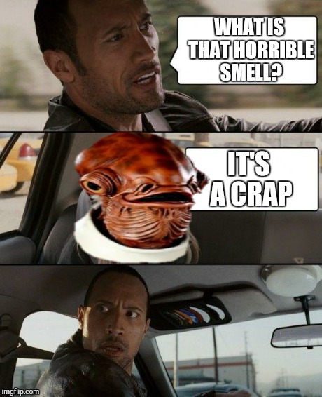 The Rock Driving | WHAT IS THAT HORRIBLE SMELL? IT'S A CRAP | image tagged in memes,the rock driving | made w/ Imgflip meme maker