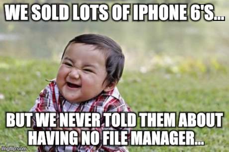 Evil Toddler | WE SOLD LOTS OF IPHONE 6'S... BUT WE NEVER TOLD THEM ABOUT HAVING NO FILE MANAGER... | image tagged in memes,evil toddler | made w/ Imgflip meme maker