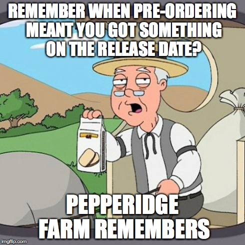 Pepperidge Farm Remembers Meme | REMEMBER WHEN PRE-ORDERING MEANT YOU GOT SOMETHING ON THE RELEASE DATE? PEPPERIDGE FARM REMEMBERS | image tagged in memes,pepperidge farm remembers,AppleWatch | made w/ Imgflip meme maker