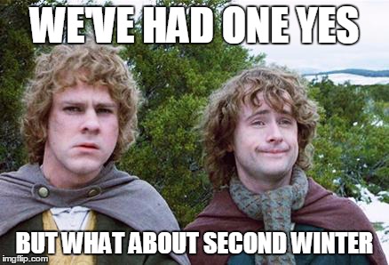 Second Breakfast | WE'VE HAD ONE YES BUT WHAT ABOUT SECOND WINTER | image tagged in second breakfast,AdviceAnimals | made w/ Imgflip meme maker