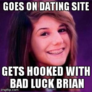 Bad Luck Brianne - Imgflip