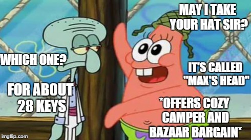 Tf2 Free to Plays | MAY I TAKE YOUR HAT SIR? IT'S CALLED "MAX'S HEAD" WHICH ONE? FOR ABOUT 28 KEYS *OFFERS COZY CAMPER AND BAZAAR BARGAIN* | image tagged in tf2 players | made w/ Imgflip meme maker