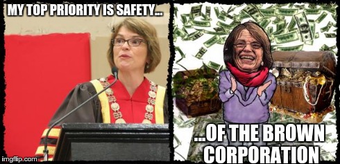Safety | MY TOP PRIORITY IS SAFETY... ...OF THE BROWN CORPORATION | image tagged in paxson,money,brown,corporation,safety,moneytalksatbrown | made w/ Imgflip meme maker