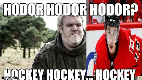 Hodor | HODOR HODOR HODOR? HOCKEY HOCKEY... HOCKEY | image tagged in hodor,hockey,nhl | made w/ Imgflip meme maker