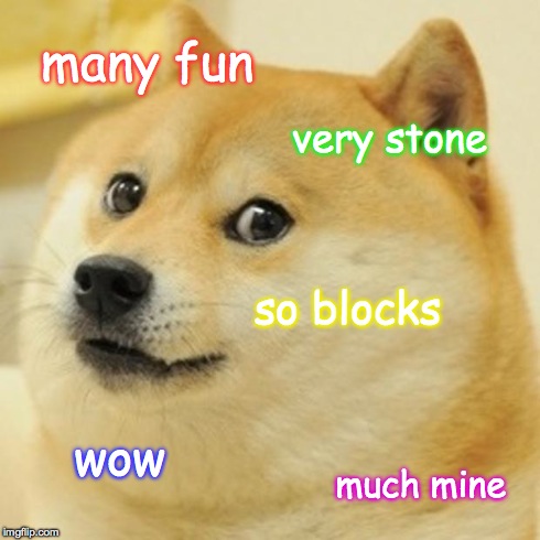 Doge Meme | many fun very stone so blocks wow much mine | image tagged in memes,doge | made w/ Imgflip meme maker