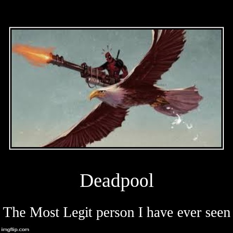 image tagged in funny,demotivationals,deadpool | made w/ Imgflip demotivational maker