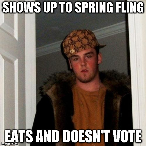 Why we can't have anything nice at my college. | SHOWS UP TO SPRING FLING EATS AND DOESN'T VOTE | image tagged in memes,scumbag steve,texarkana college | made w/ Imgflip meme maker