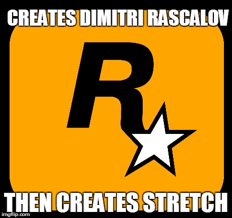 CREATES DIMITRI RASCALOV THEN CREATES STRETCH | made w/ Imgflip meme maker