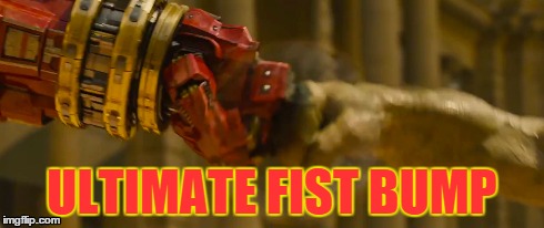 Hulk/Hulkbuster Fist Bump | ULTIMATE FIST BUMP | image tagged in memes | made w/ Imgflip meme maker