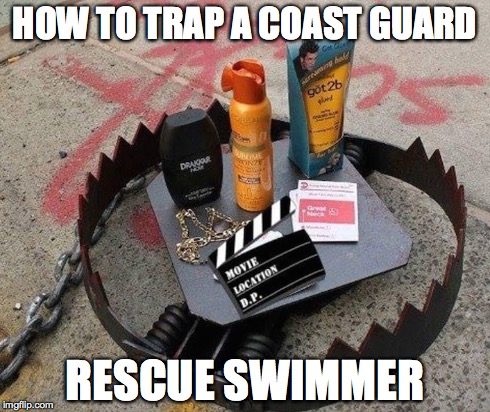 HOW TO TRAP A COAST GUARD RESCUE SWIMMER | image tagged in memes | made w/ Imgflip meme maker