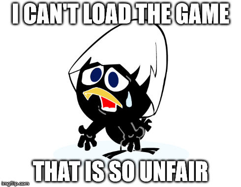 I CAN'T LOAD THE GAME THAT IS SO UNFAIR | made w/ Imgflip meme maker