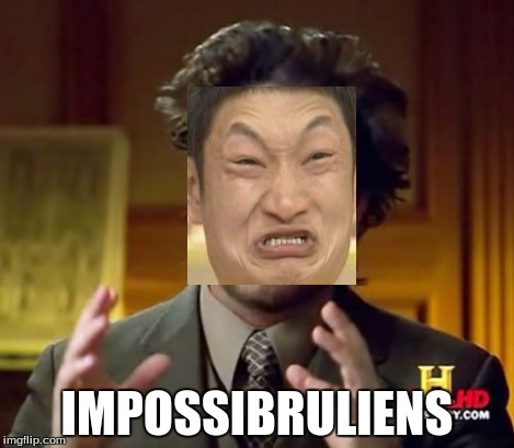 Ancient Aliens Meme | IMPOSSIBRULIENS | image tagged in memes,ancient aliens | made w/ Imgflip meme maker